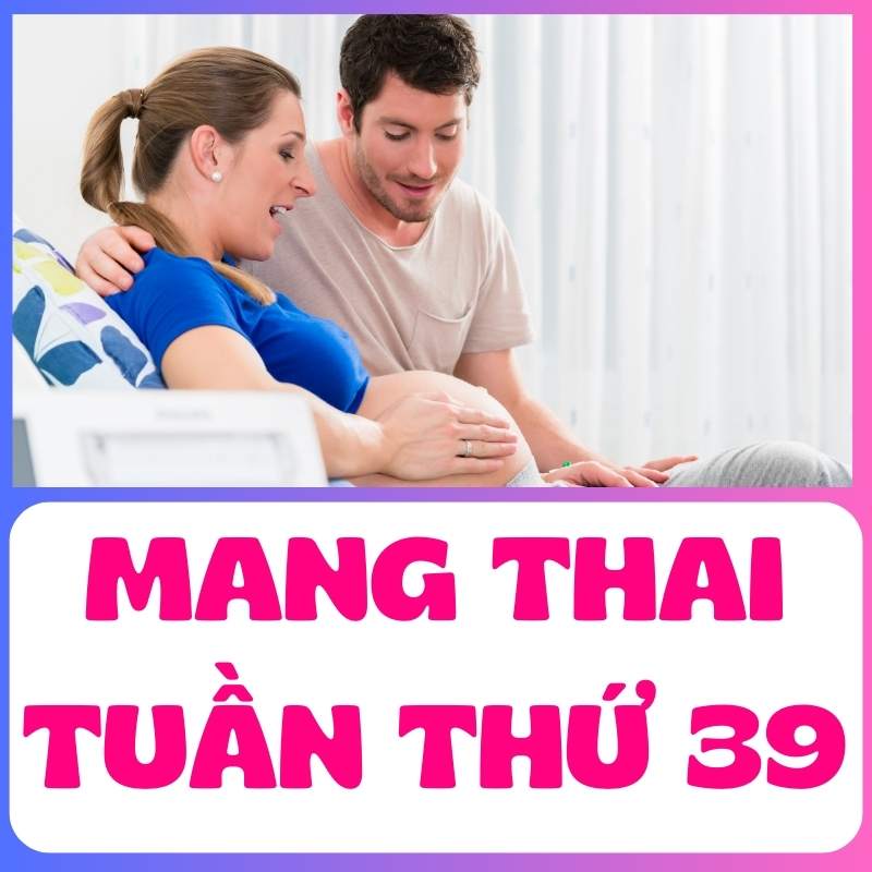 Mẹ bầu mang thai tuần thứ 39 bên cạnh ông bố tương lai